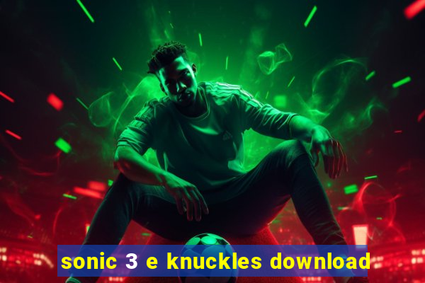 sonic 3 e knuckles download